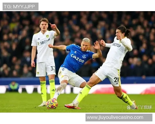 埃弗顿与利兹联激战正酣最终结果揭晓引发热议